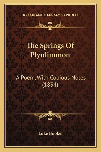 The Springs Of Plynlimmon: A Poem, With Copious Notes (1834)