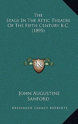 The Stage In The Attic Theatre Of The Fifth Century B.C. (1895)