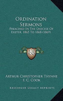 Ordination Sermons: Preached In The Diocese Of Exeter, 1865 To 1868 (1869)