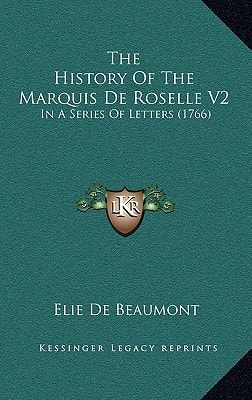 The History Of The Marquis De Roselle V2: In A Series Of Letters (1766)