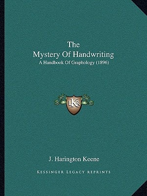 The Mystery Of Handwriting: A Handbook Of Graphology (1896)