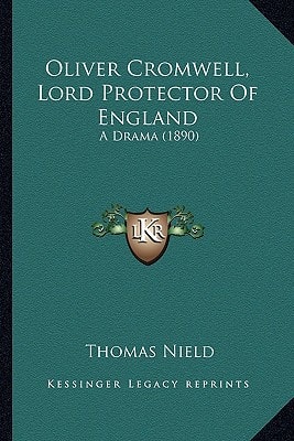 Oliver Cromwell, Lord Protector Of England: A Drama (1890)
