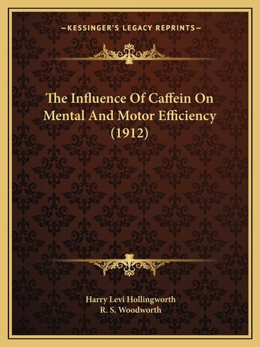 The Influence Of Caffein On Mental And Motor Efficiency (1912)