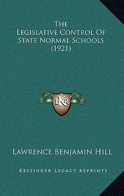 The Legislative Control Of State Normal Schools (1921)
