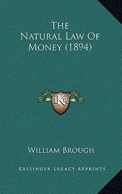 The Natural Law Of Money (1894)
