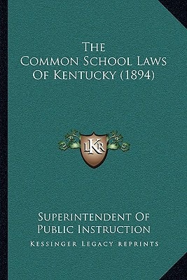 The Common School Laws Of Kentucky (1894)