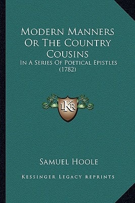 Modern Manners Or The Country Cousins: In A Series Of Poetical Epistles (1782)
