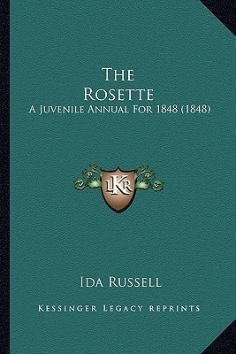The Rosette: A Juvenile Annual For 1848 (1848)