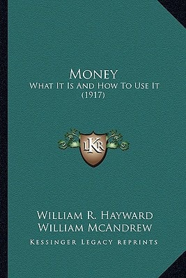 Money: What It Is And How To Use It (1917)