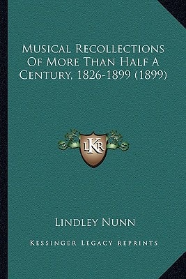 Musical Recollections Of More Than Half A Century, 1826-1899 (1899)