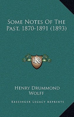 Some Notes Of The Past, 1870-1891 (1893)