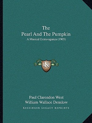 The Pearl And The Pumpkin: A Musical Extravaganza (1905)