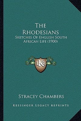 The Rhodesians: Sketches Of English South African Life (1900)