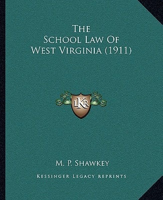 The School Law Of West Virginia (1911)