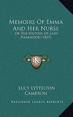 Memoirs Of Emma And Her Nurse: Or The History Of Lady Harewood (1835)