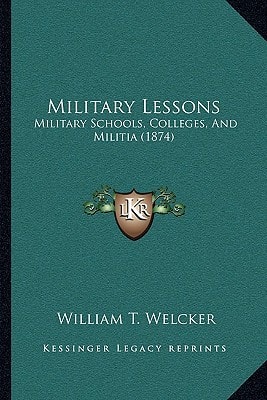 Military Lessons: Military Schools, Colleges, And Militia (1874)