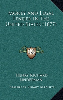 Money And Legal Tender In The United States (1877)