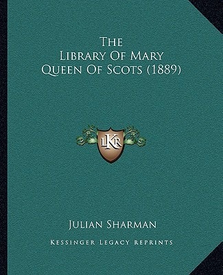 The Library Of Mary Queen Of Scots (1889)