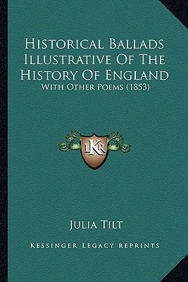Historical Ballads Illustrative Of The History Of England: With Other Poems (1853)