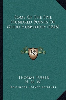 Some Of The Five Hundred Points Of Good Husbandry (1848)