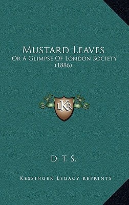 Mustard Leaves: Or A Glimpse Of London Society (1886)