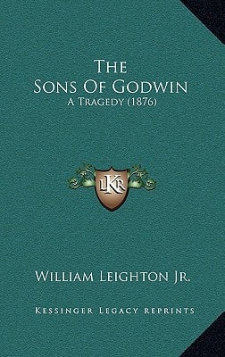 The Sons Of Godwin: A Tragedy (1876)