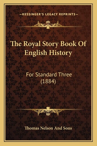 The Royal Story Book Of English History: For Standard Three (1884)