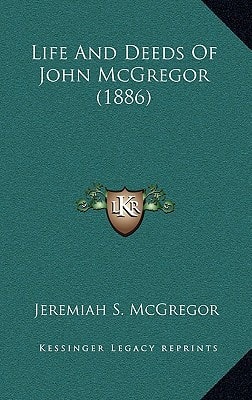 Life And Deeds Of John McGregor (1886)