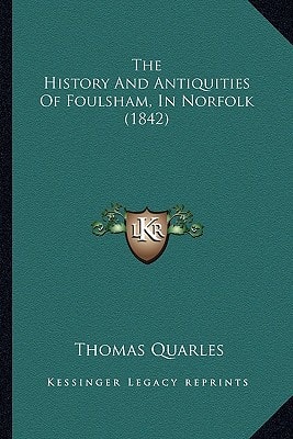 The History And Antiquities Of Foulsham, In Norfolk (1842)