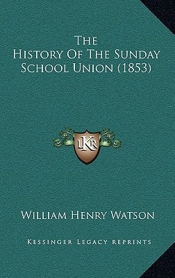 The History Of The Sunday School Union (1853)