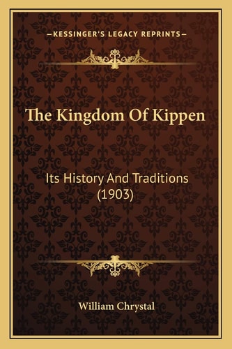 The Kingdom Of Kippen: Its History And Traditions (1903)