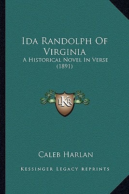 Ida Randolph Of Virginia: A Historical Novel In Verse (1891)