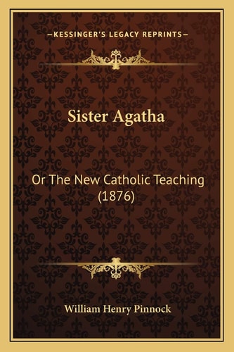 Sister Agatha: Or The New Catholic Teaching (1876)