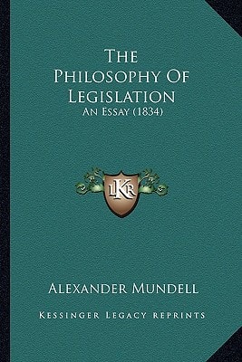 The Philosophy Of Legislation: An Essay (1834)