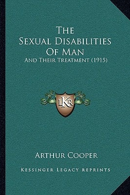 The Sexual Disabilities Of Man: And Their Treatment (1915)