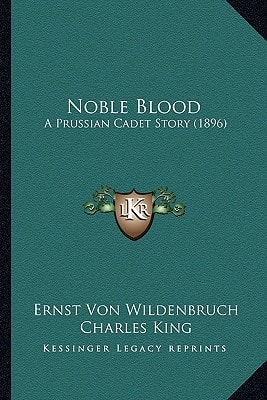 Noble Blood: A Prussian Cadet Story (1896)