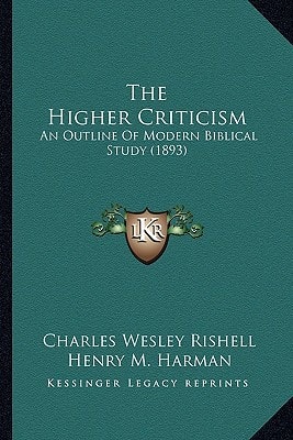 The Higher Criticism: An Outline Of Modern Biblical Study (1893)