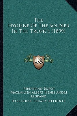 The Hygiene Of The Soldier In The Tropics (1899)