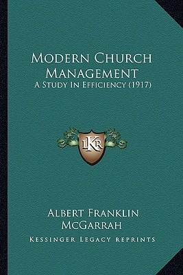 Modern Church Management: A Study In Efficiency (1917)