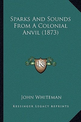 Sparks And Sounds From A Colonial Anvil (1873)