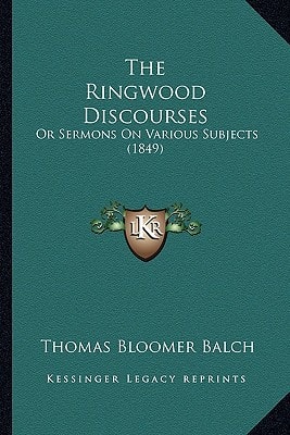 The Ringwood Discourses: Or Sermons On Various Subjects (1849)
