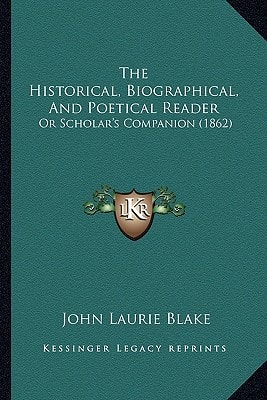 The Historical, Biographical, And Poetical Reader: Or Scholar's Companion (1862)