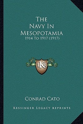 The Navy In Mesopotamia: 1914 To 1917 (1917)