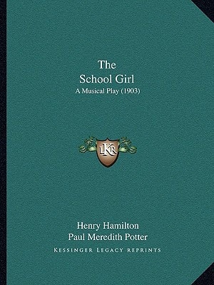 The School Girl: A Musical Play (1903)