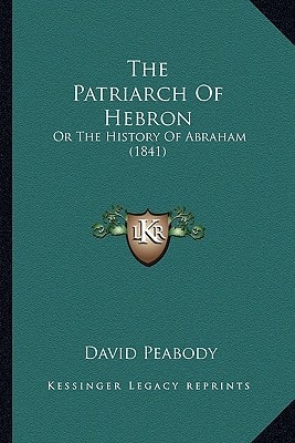 The Patriarch Of Hebron: Or The History Of Abraham (1841)