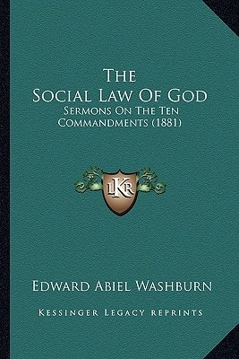 The Social Law Of God: Sermons On The Ten Commandments (1881)