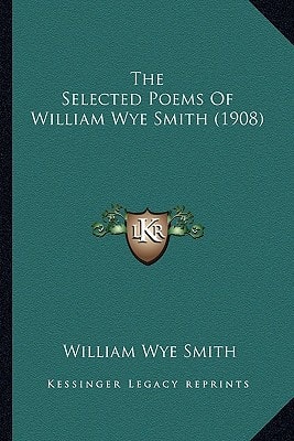 The Selected Poems Of William Wye Smith (1908)