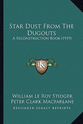 Star Dust From The Dugouts: A Reconstruction Book (1919)