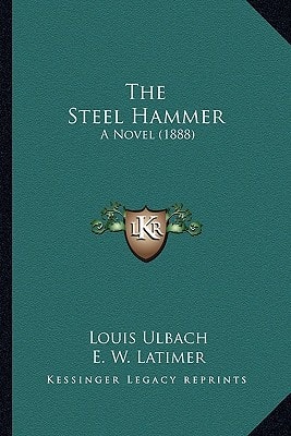 The Steel Hammer: A Novel (1888)