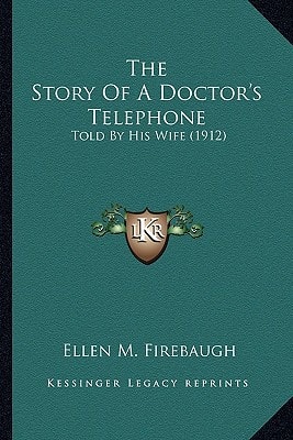 The Story Of A Doctor's Telephone: Told By His Wife (1912)